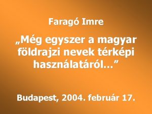 Farag Imre Mg egyszer a magyar fldrajzi nevek