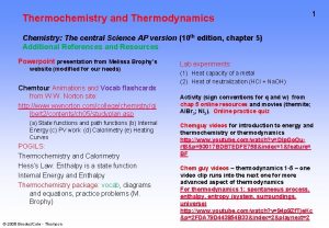 Thermochemistry and Thermodynamics 1 Chemistry The central Science