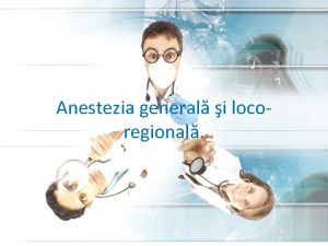 Anestezia general i locoregional ANESTEZIA conceptul modern Componentele