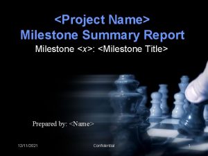 Project Name Milestone Summary Report Milestone x Milestone