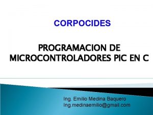 CORPOCIDES PROGRAMACION DE MICROCONTROLADORES PIC EN C Ing