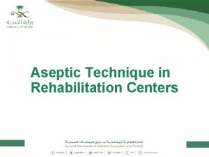 Aseptic Technique in Rehabilitation Centers Aseptic What is
