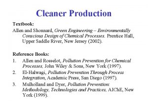 Cleaner Production Textbook Allen and Shonnard Green Engineering