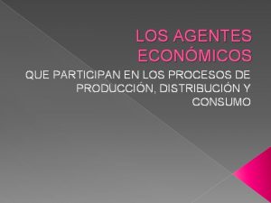 LOS AGENTES ECONMICOS QUE PARTICIPAN EN LOS PROCESOS