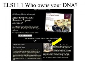 ELSI 1 1 Who owns your DNA ELSI