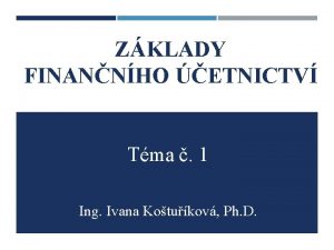 ZKLADY FINANNHO ETNICTV Tma 1 Ing Ivana Kotukov