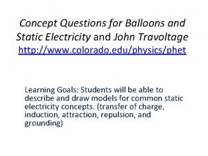 Concept Questions for Balloons and Static Electricity and