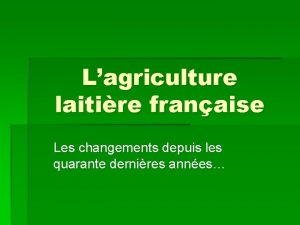 Lagriculture laitire franaise Les changements depuis les quarante