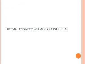 THERMAL ENGINEERING BASIC CONCEPTS THERMAL ENGINEERING No of