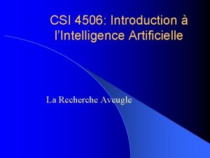 CSI 4506 Introduction lIntelligence Artificielle La Recherche Aveugle