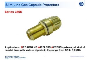 Slim Line Gas Capsule Protectors Series 3406 Applications