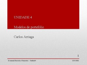 UNIDADE 4 Modelos de porteflio Carlos Arriaga 1