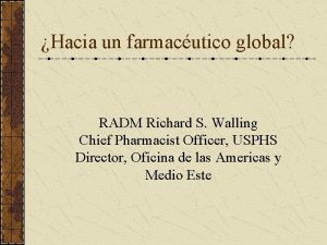 Hacia un farmacutico global RADM Richard S Walling
