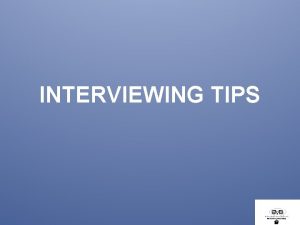 INTERVIEWING TIPS Avoid Interview Mistakes Avoid Interview Mistakes