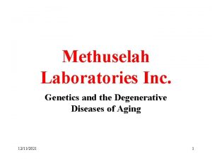 Methuselah Laboratories Inc Genetics and the Degenerative Diseases