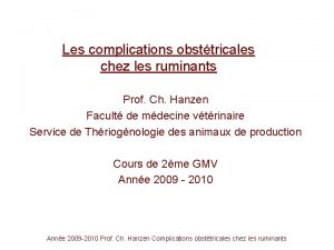 Les complications obsttricales chez les ruminants Prof Ch
