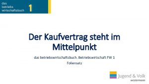 Der Kaufvertrag steht im Mittelpunkt das betriebswirtschaftsbuch Betriebswirtschaft