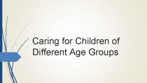 Caring for Children of Different Age Groups Young