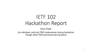 IETF 102 Hackathon Report Dave Thaler as individual