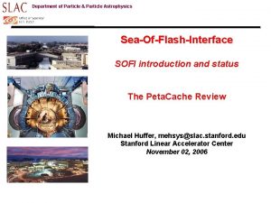Department of Particle Particle Astrophysics SeaOfFlashInterface SOFI introduction