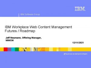 IBM Software Group IBM Workplace Web Content Management