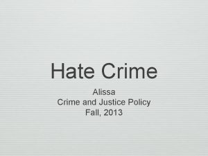 Hate Crime Alissa Crime and Justice Policy Fall