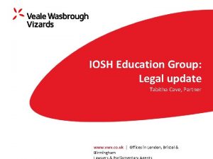 IOSH Education Group Legal update Tabitha Cave Partner