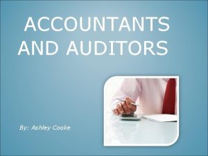 ACCOUNTANTS AND AUDITORS By Ashley Cooke Job Description