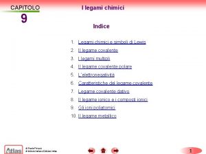 CAPITOLO 9 I LEGAMI CHIMICI I legami chimici