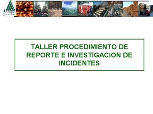 TALLER PROCEDIMIENTO DE REPORTE E INVESTIGACION DE INCIDENTES