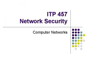 ITP 457 Network Security Computer Networks Overview l