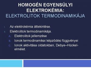 HOMOGN EGYENSLYI ELEKTROKMIA ELEKTROLITOK TERMODINAMIKJA I II Az