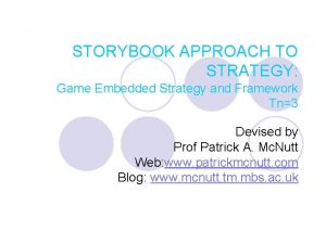 STORYBOOK APPROACH TO STRATEGY Game Embedded Strategy and