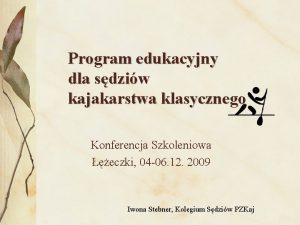 Program edukacyjny dla sdziw kajakarstwa klasycznego Konferencja Szkoleniowa