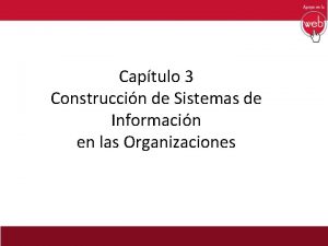 Captulo 3 Construccin de Sistemas de Informacin en