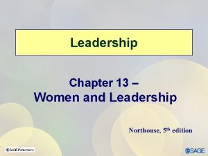 Leadership Chapter 13 Women and Leadership Northouse 5