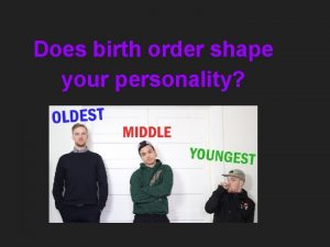 Does birth order shape your personality Birth Order