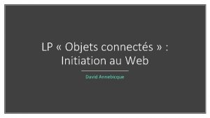 LP Objets connects Initiation au Web David Annebicque