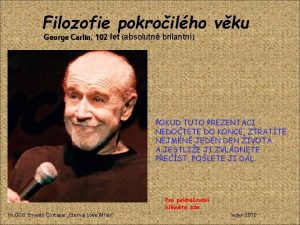 Filozofie pokroilho vku George Carlin 102 let absolutn