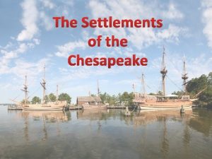 The Settlements of the Chesapeake English Colonies New