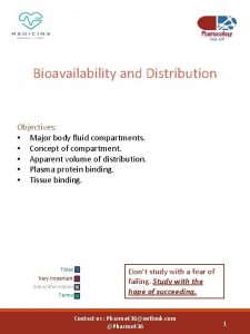 Bioavailability and Distribution Objectives Major body fluid compartments