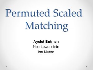 Permuted Scaled Matching Ayelet Butman Noa Lewenstein Ian