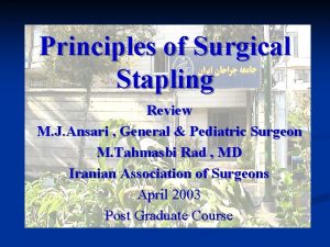 Principles of Surgical Stapling Review M J Ansari