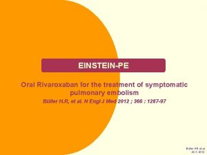 EINSTEINPE Oral Rivaroxaban for the treatment of symptomatic