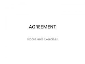 AGREEMENT Notes and Exercises RULE ONE Verbs and