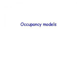 Occupancy models The problem of occupancy We want
