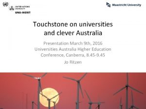 Touchstone on universities and clever Australia Presentation March