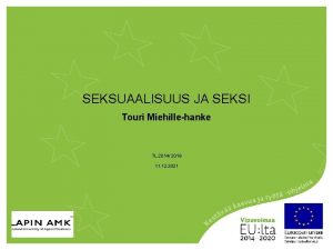 SEKSUAALISUUS JA SEKSI Touri Miehillehanke TL 2014 2019