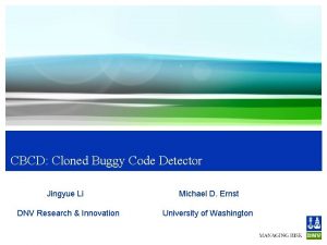 CBCD Cloned Buggy Code Detector Jingyue Li DNV