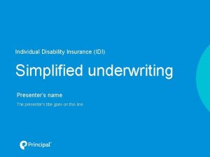 Individual Disability Insurance IDI Simplified underwriting Presenters name